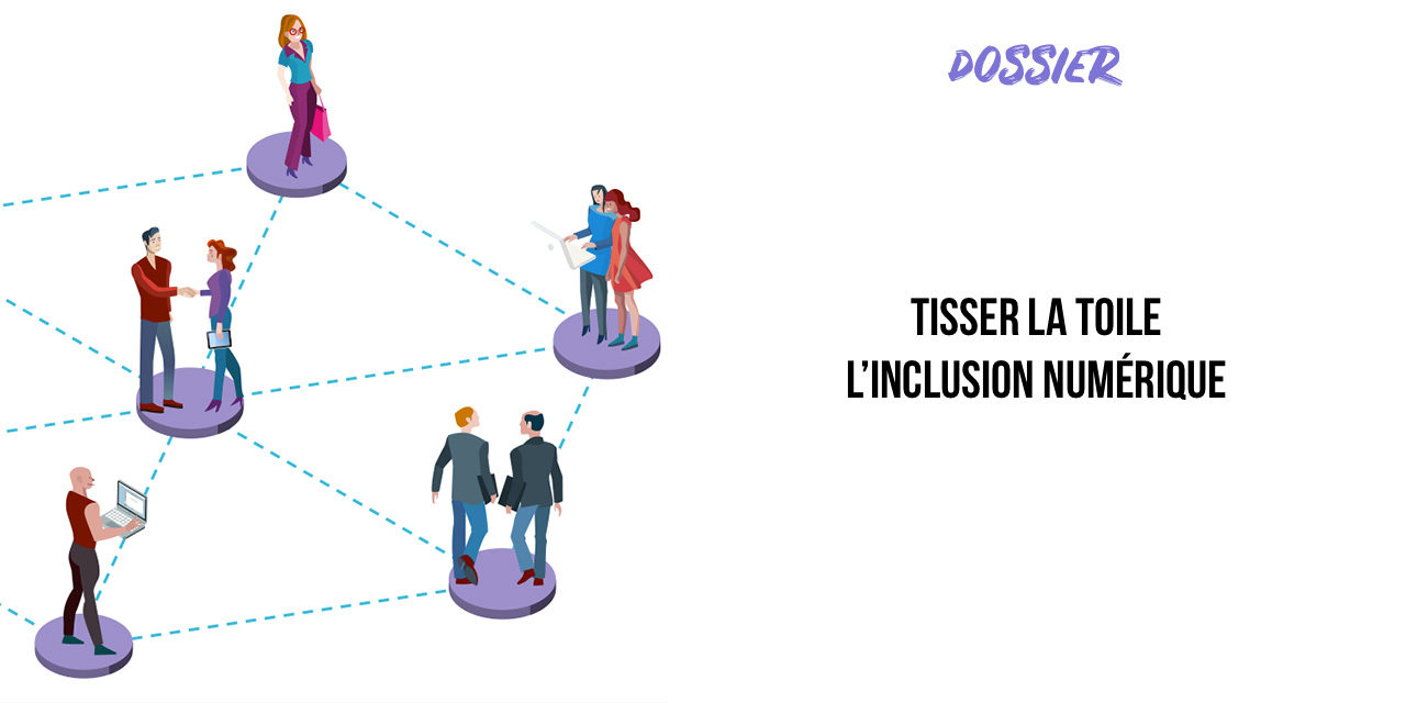 TISSER LA TOILE DE L’INCLUSION NUMERIQUE