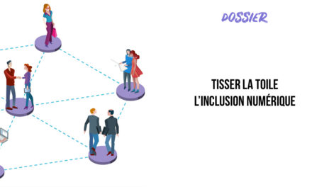 TISSER LA TOILE DE L’INCLUSION NUMERIQUE